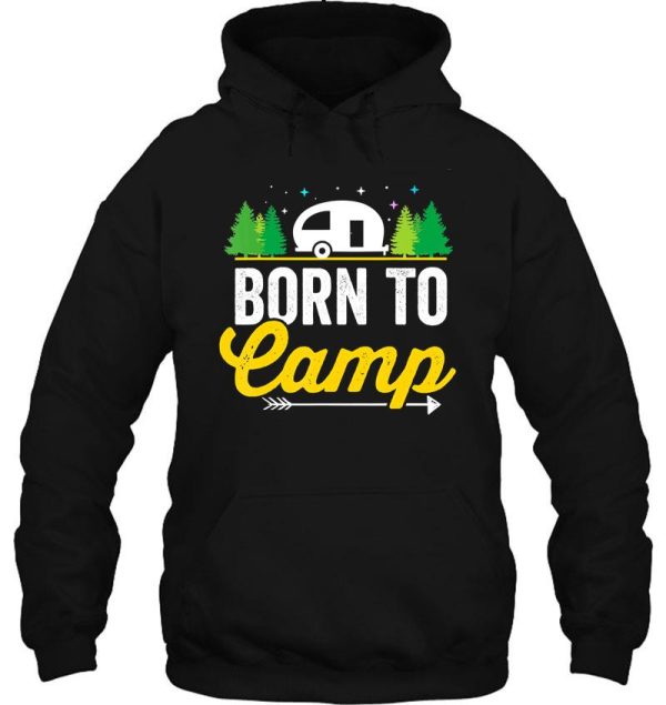 born to camp camping camper outdoor campfire travel lovers hoodie