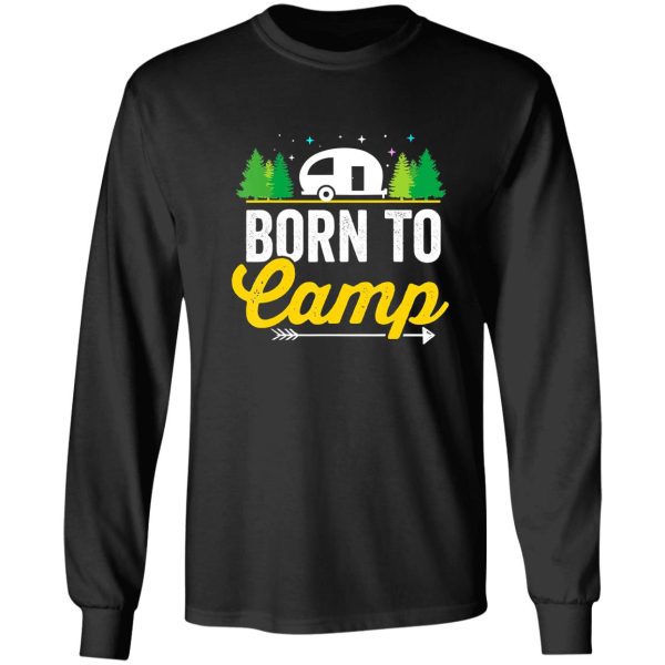 born to camp camping camper outdoor campfire travel lovers long sleeve