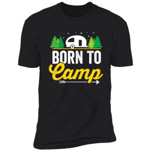born to camp camping camper outdoor campfire travel lovers shirt