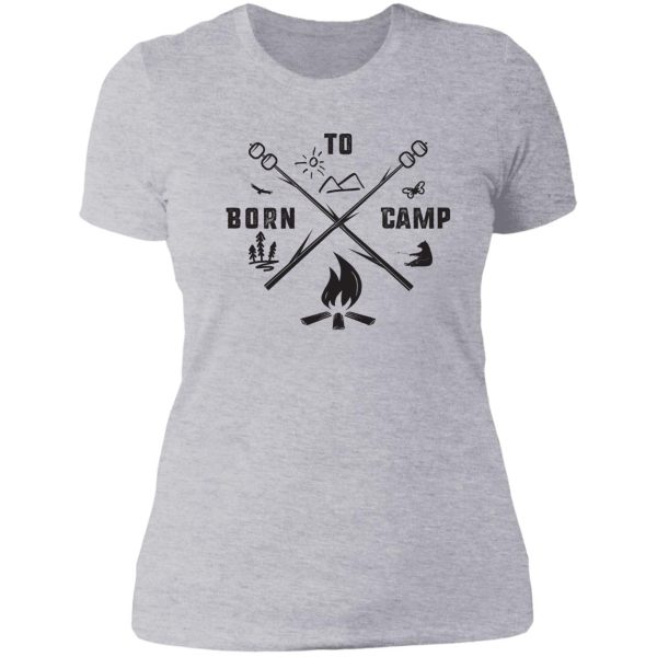 born to camp lady t-shirt