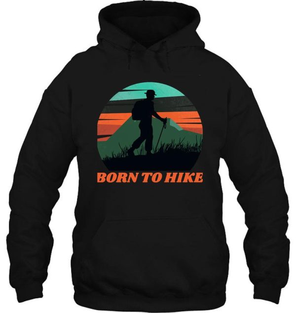 born to hike hoodie