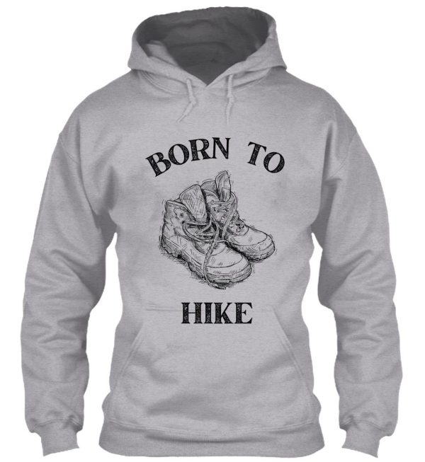 born to hike hoodie
