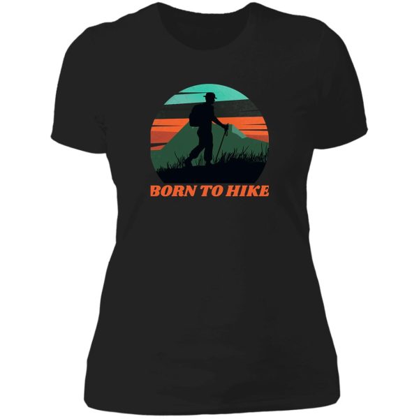 born to hike lady t-shirt