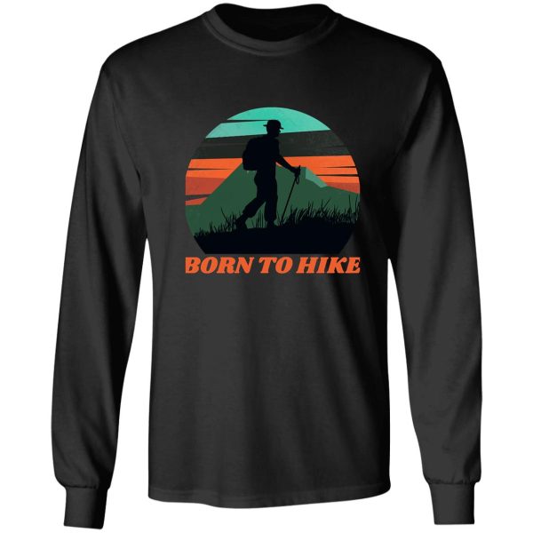 born to hike long sleeve