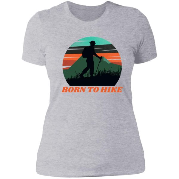 born to hike sport cool design lady t-shirt