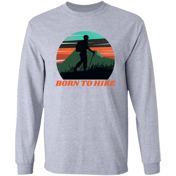 born to hike sport cool design long sleeve