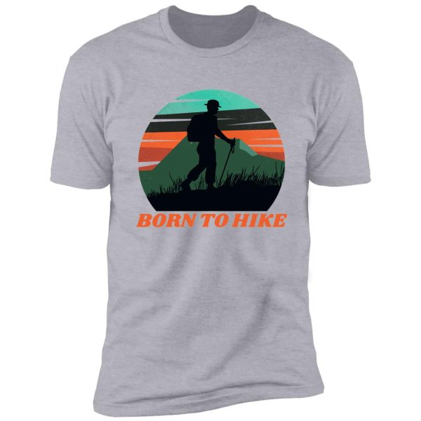 born to hike sport cool design shirt