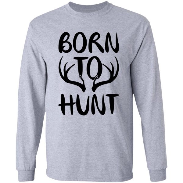 born to hunt long sleeve