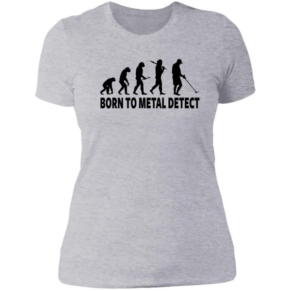 born to metal detect lady t-shirt