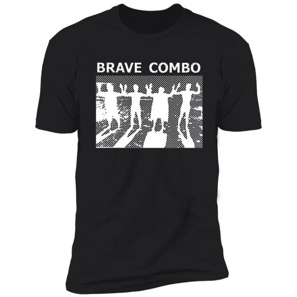 brave combo t shirt shirt