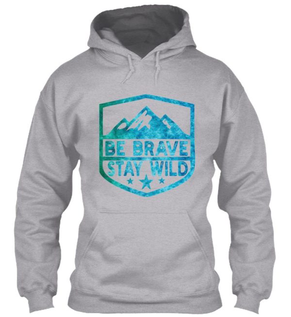 brave stay wild camping wilderness nature camping hoodie