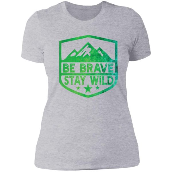 brave stay wild camping wilderness nature camping lady t-shirt
