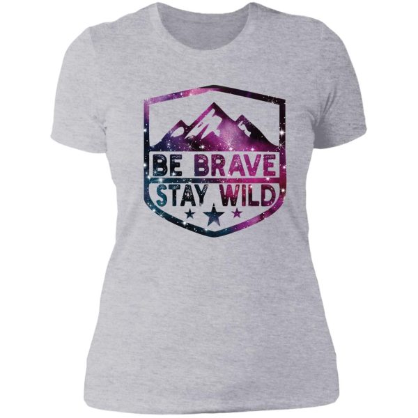 brave stay wild camping wilderness nature camping lady t-shirt