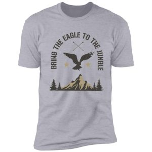 bring the eagle to the jungle shirt