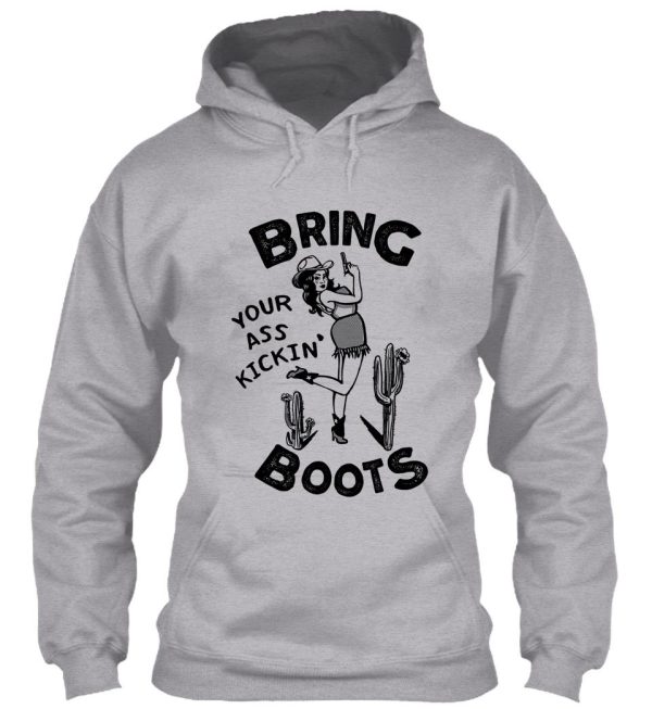 bring your ass kicking boots. cool retro cowgirl shirt design. great gift idea for women! hoodie