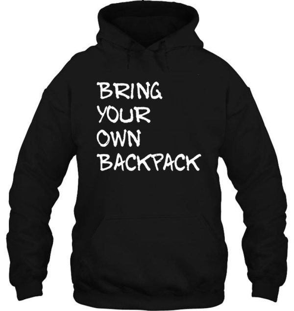 bring your own backpack hoodie