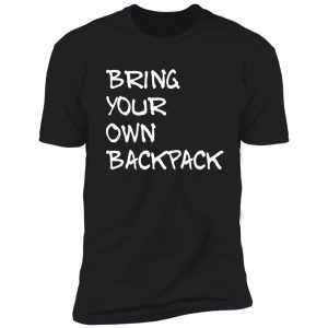 bring your own backpack shirt