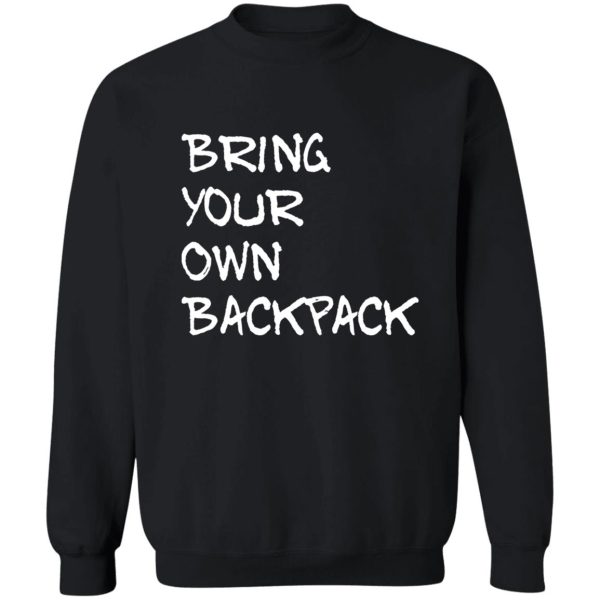 bring your own backpack sweatshirt