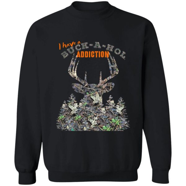 buck-a-hol addiction camoflauge whitetail buck deer deer hunting design sweatshirt