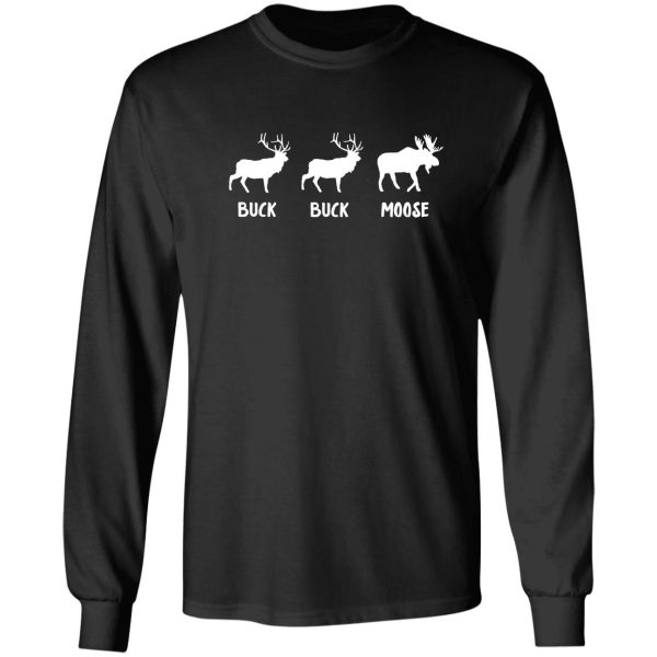 buck buck moose - funny moose t-shirt long sleeve