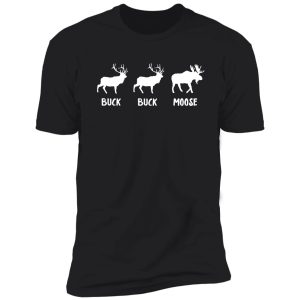 buck buck moose - funny moose t-shirt shirt