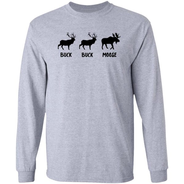 buck buck moose - moose humor long sleeve