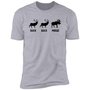 buck buck moose - moose humor shirt