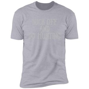 buck off and go hunting shirt