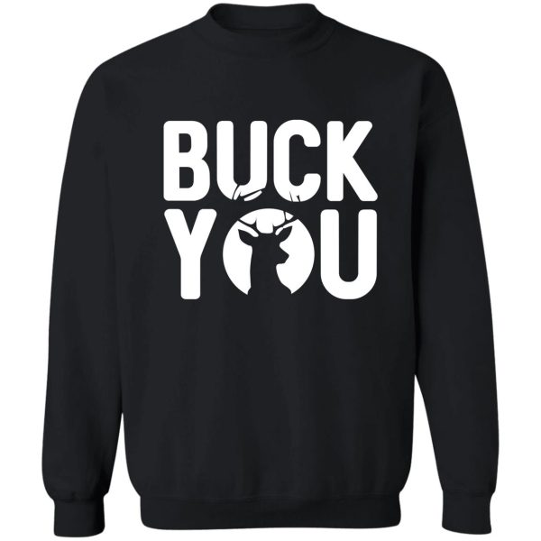 buck you sweatshirt