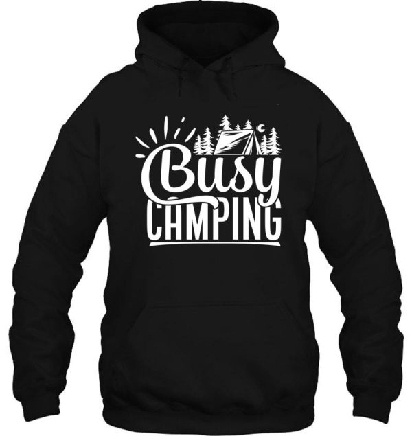 busy camping - funny camping quotes hoodie