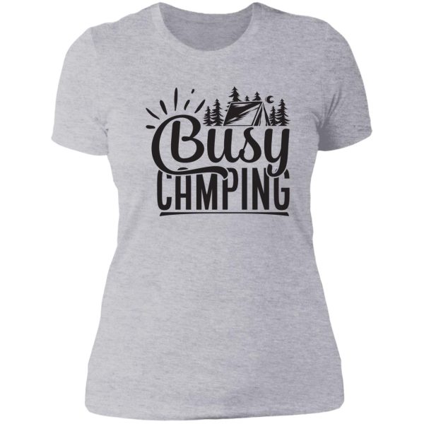 busy camping - funny camping quotes lady t-shirt