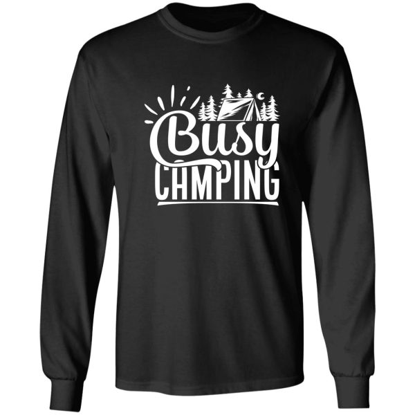 busy camping - funny camping quotes long sleeve