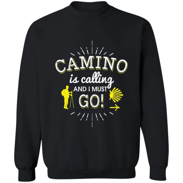 camino is calling and i must go camino de santiago st. james hiking sweatshirt