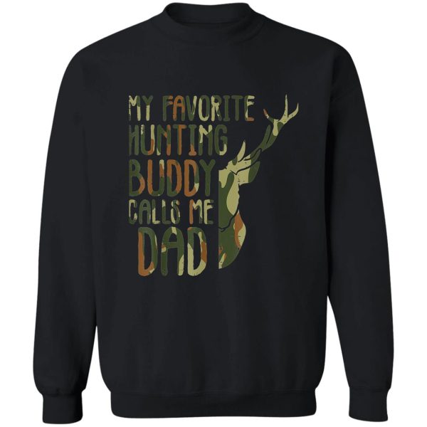 camo hunting buddy calls me dad deer hunter dad men sweatshirt