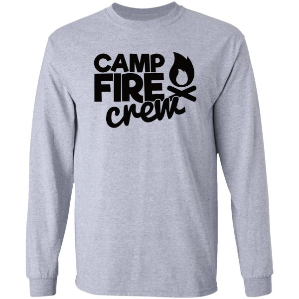 camp fire crew - funny camping quotes long sleeve