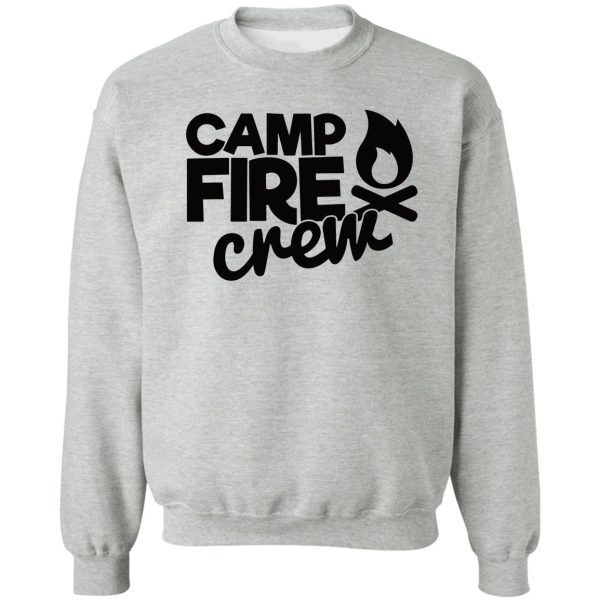 camp fire crew - funny camping quotes sweatshirt