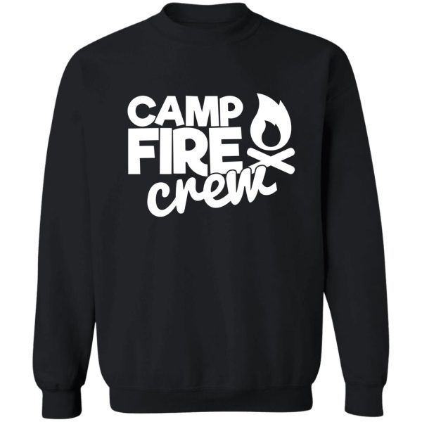 camp fire crew - funny camping quotes sweatshirt