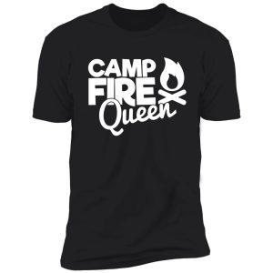 camp fire queen - funny camping quotes shirt