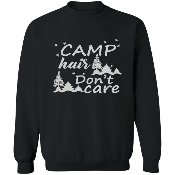 camp hair dont care shirt sweatshirt