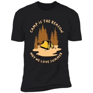 camp is the reason why we love summer shirt