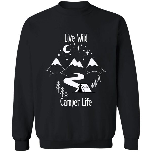 camper life live wild sweatshirt