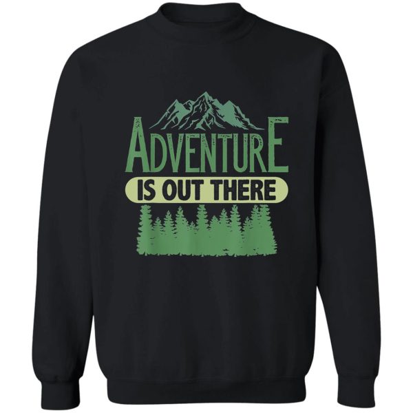 camper outdoor tent adventure is out there tam sweatshirt