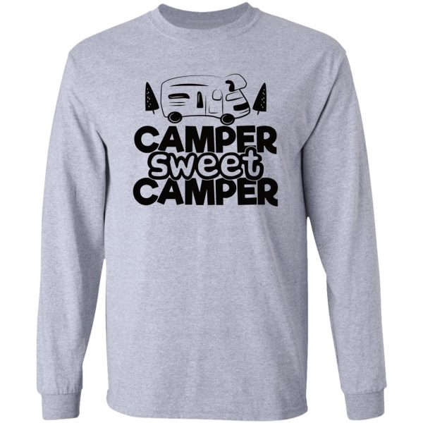 camper sweet camper - funny camping quotes long sleeve