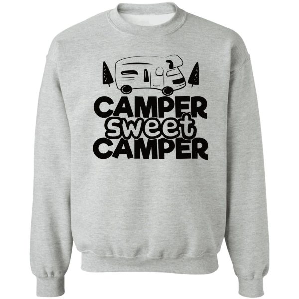 camper sweet camper - funny camping quotes sweatshirt