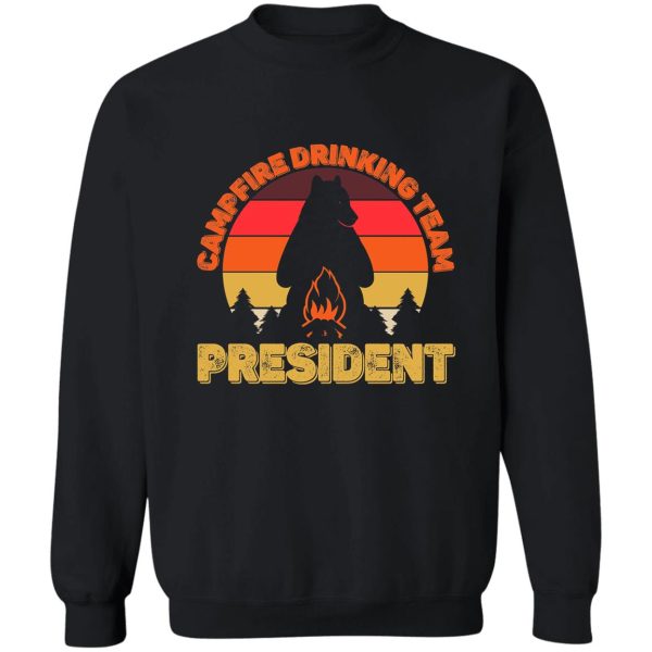 campers campfire drinking team president camping bears funny sweatshirt