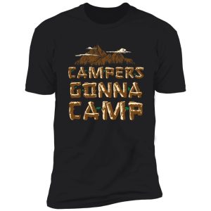 campers gonna camp - funny camper shirt