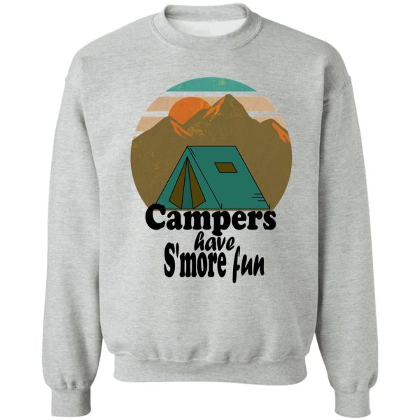 campers have smore fun-summer. sweatshirt