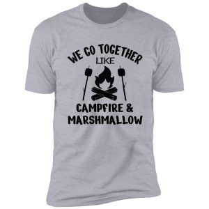 campfire design, we go together like campfire and marshmallows design, camping design, campers design, camp design, camp marshmallows design shirt