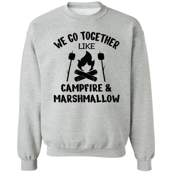 campfire design we go together like campfire and marshmallows design camping design campers design camp design camp marshmallows design sweatshirt