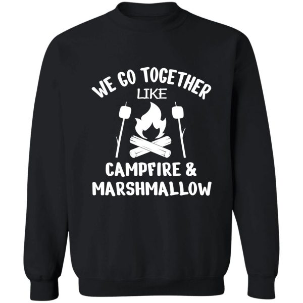campfire design we go together like campfire and marshmallows design camping design campers design camp design camp marshmallows design sweatshirt